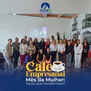O Café Empresarial – Mês da Mulher